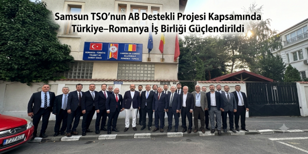 Samsun TSO’nun AB Destekli Projesi Kapsamında Türkiye–Romanya İş Birliği Güçlendirildi